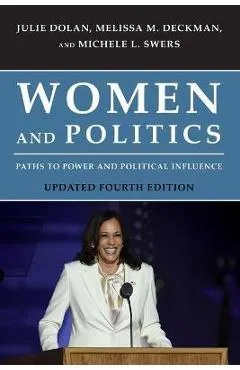 Women and Politics: Paths to Power and Political Influence, Updated Fourth Edition - Julie Dolan