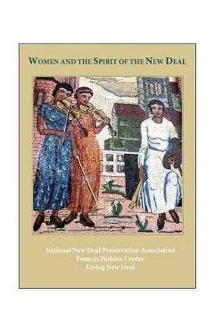 Women and the Spirit of the New Deal - Nat'l New Deal Preservation Assn