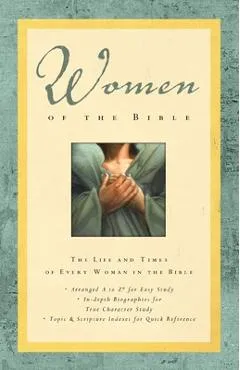 Women of the Bible: The Life and Times of Every Woman in the Bible - Lawrence O. Richards