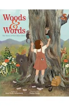 Woods & Words: The Story of Poet Mary Oliver - Sara Holly Ackerman
