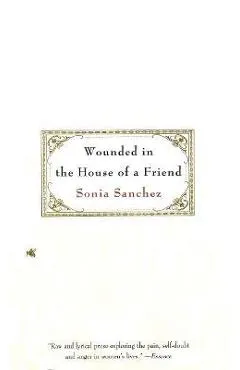 Wounded in the House of a Friend - Sonia Sanchez