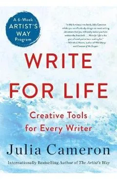 Write for Life: Creative Tools for Every Writer (a 6-Week Artist's Way Program) - Julia Cameron