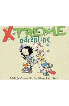 X-Treme Parenting: A Baby Blues Treasury - Rick Kirkman