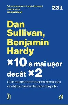 x10 e mai usor decat x2 - Dan Sullivan, Benjamin Hardy