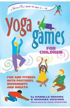 Yoga Games for Children: Fun and Fitness with Postures, Movements and Breath - Danielle Bersma