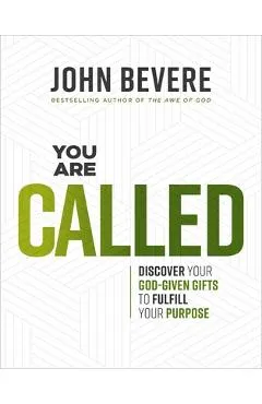 You Are Called: Discover Your God-Given Talents to Fulfill Your Purpose - John Bevere