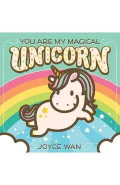 You Are My Magical Unicorn - Joyce Wan