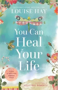 You Can Heal Your Life - Louise Hay