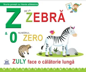 Z de la zebra. Zuly face o calatorie lunga/Greta Cencetti, Emanuela Carletti