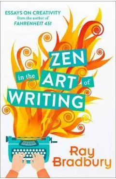 Zen in the Art of Writing - Ray Bradbury