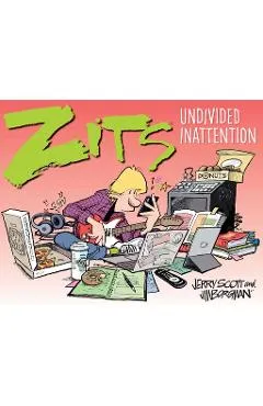 Zits: Undivided Inattention - Jerry Scott