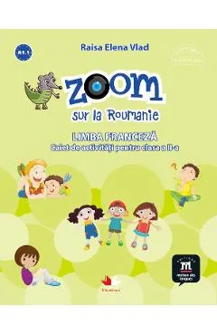 Zoom sur la Roumanie. Franceza - Clasa 2 - Raisa Elena Vlad, Lili Radu